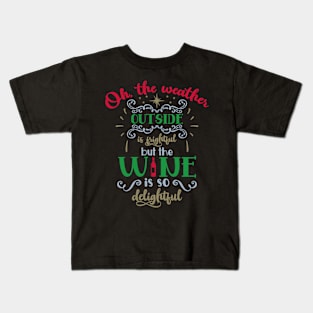 Oh the weather outside is Kids T-Shirt